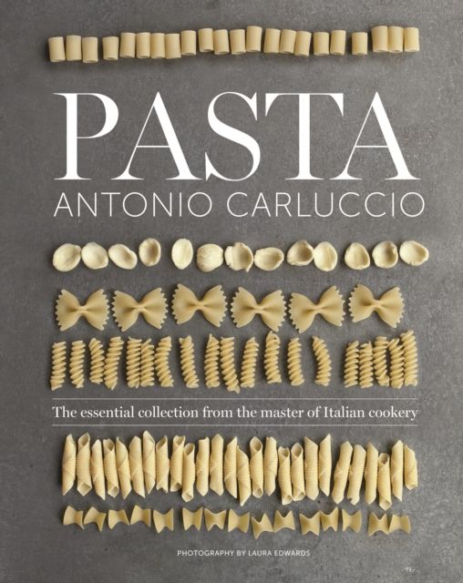 Pasta : The Essential New Collection From the Master of Italian Cookery