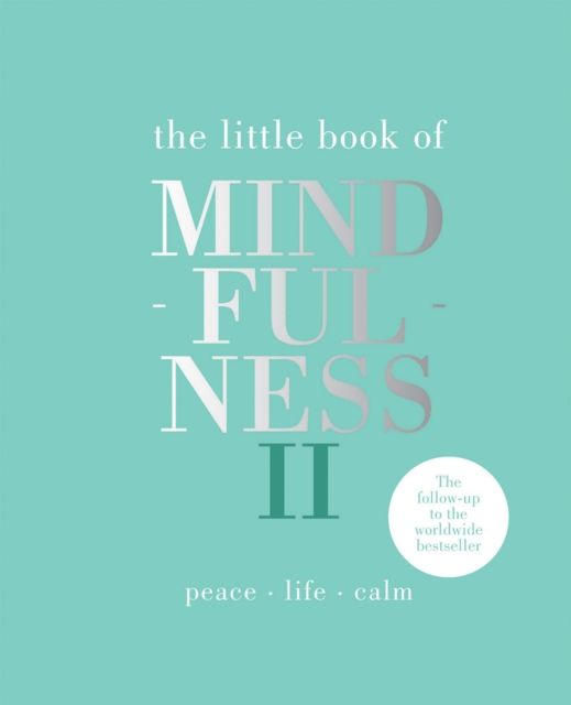 The Little Book of Mindfulness II : Peace | Life | Calm