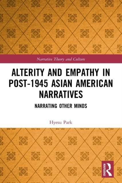 Alterity and Empathy in Post-1945 Asian American Narratives : Narrating Other Minds