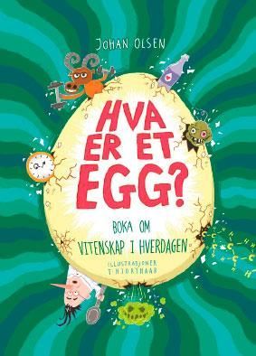 Hva er et egg? : boka om vitenskap i hverdagen