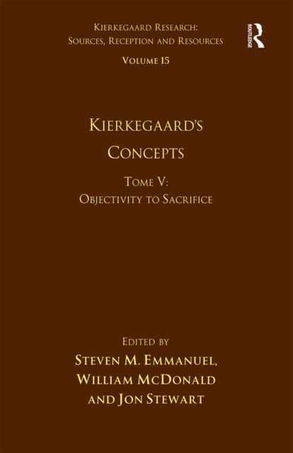 Volume 15, Tome V: Kierkegaard's Concepts : Objectivity to Sacrifice
