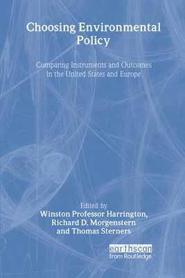 Choosing Environmental Policy : Comparing Instruments and Outcomes in the United States and Europe