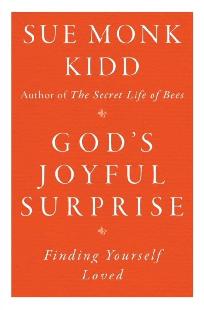 God's Joyful Surprise : Finding Yourself Loved