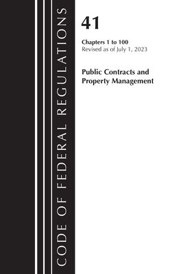 Code of Federal Regulations, Title 41 Public Contracts and Property Management 1-100, Revised as of July 1, 2023