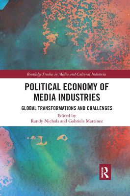 Political Economy of Media Industries : Global Transformations and Challenges