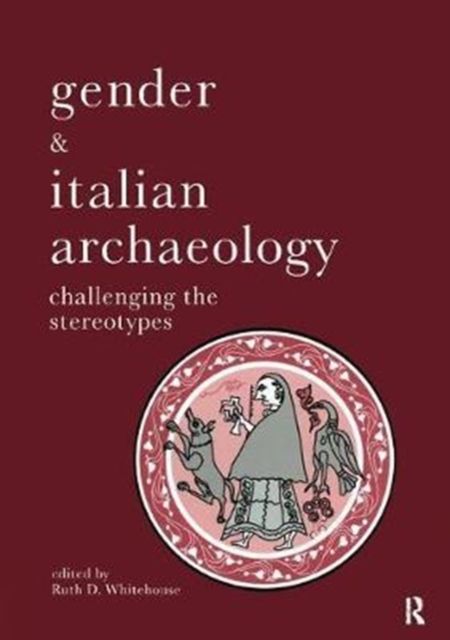 Gender & Italian Archaeology : Challenging the Stereotypes