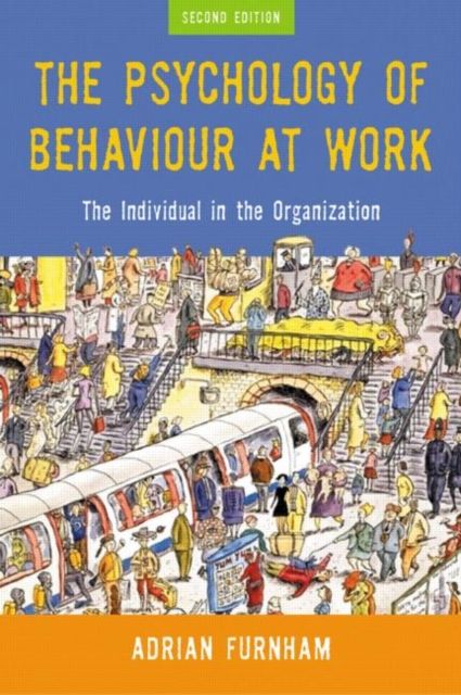 The Psychology of Behaviour at Work : The Individual in the Organization