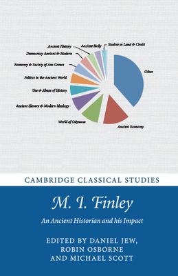 M. I. Finley : An Ancient Historian and his Impact