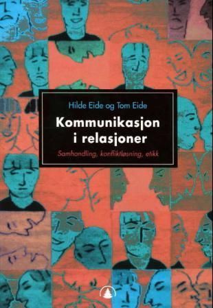 Kommunikasjon i relasjoner : samhandling, konfliktløsning, etikk