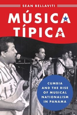 Musica Tipica : Cumbia and the Rise of Musical Nationalism in Panama