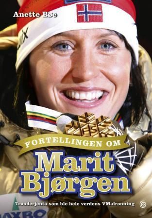 Fortellingen om Marit Bjørgen : trønderjenta som ble hele verdens VM-dronning
