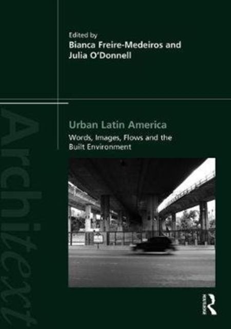 Urban Latin America : Images, Words, Flows and the Built Environment