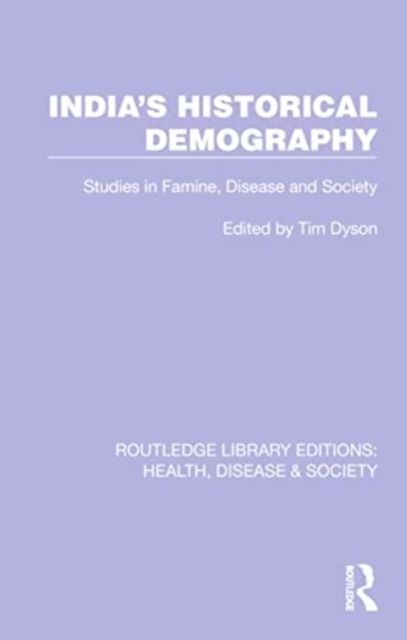 India's Historical Demography : Studies in Famine, Disease and Society