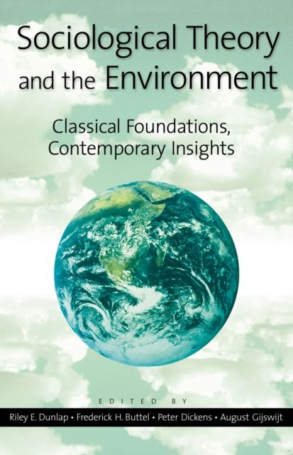 Sociological Theory and the Environment : Classical Foundations, Contemporary Insights