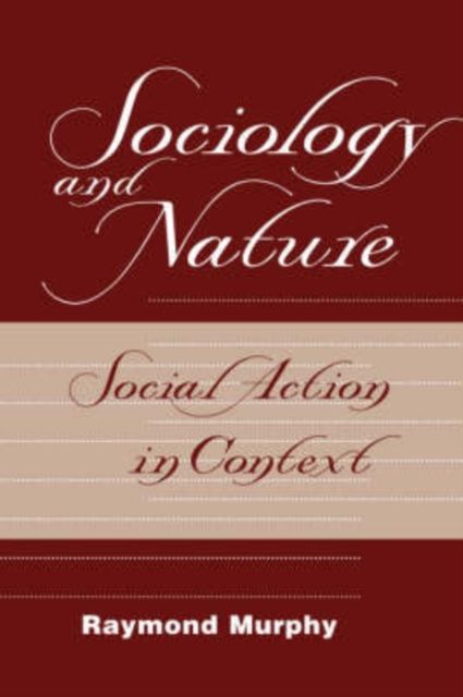 Sociology And Nature : Social Action In Context