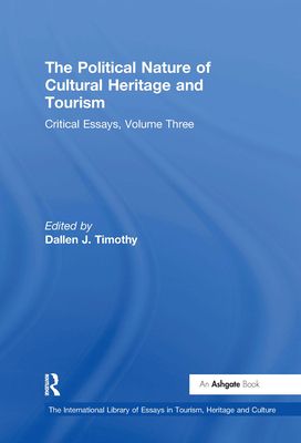 The Political Nature of Cultural Heritage and Tourism : Critical Essays, Volume Three