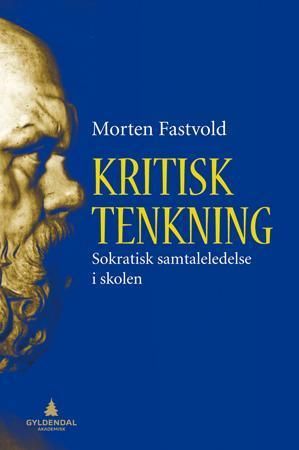 Kritisk tenkning : sokratisk samtaleledelse i skolen