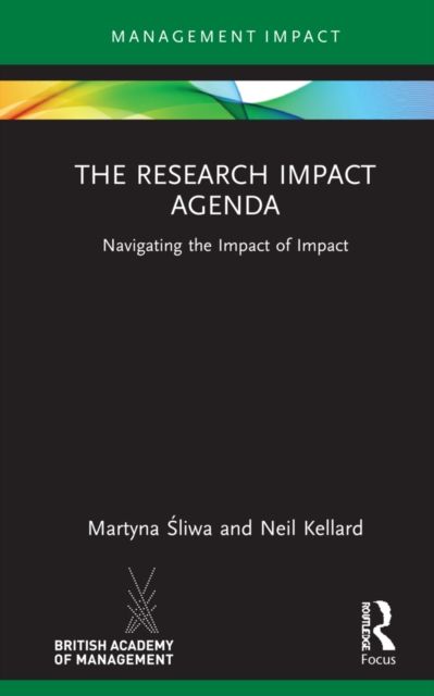 The Research Impact Agenda : Navigating the Impact of Impact