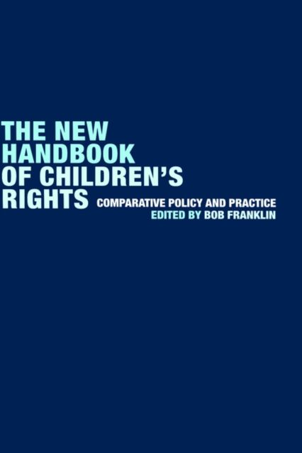 The New Handbook of Children's Rights : Comparative Policy and Practice