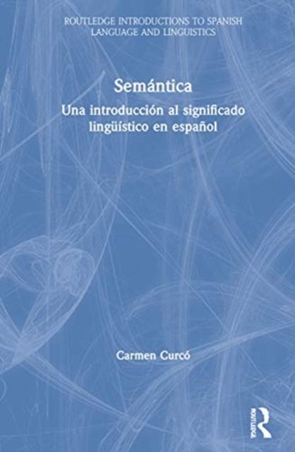 Semantica : Una introduccion al significado linguistico en espanol