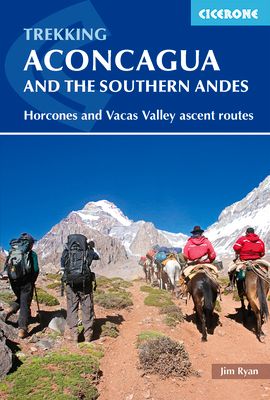 Aconcagua and the Southern Andes : Horcones Valley (Normal) and Vacas Valley (Polish Glacier) ascent routes