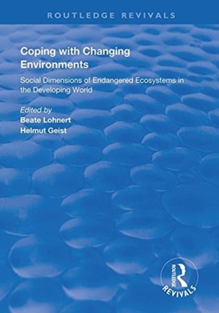 Coping with Changing Environments : Social Dimensions of Endangered Ecosystems in the Developing World
