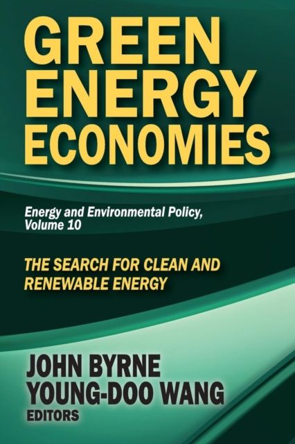 Green Energy Economies : The Search for Clean and Renewable Energy