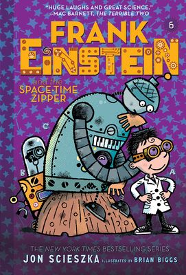 Frank Einstein and the Space-Time Zipper (Frank Einstein series #6) : Book Six