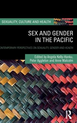 Sex and Gender in the Pacific : Contemporary Perspectives on Sexuality, Gender and Health
