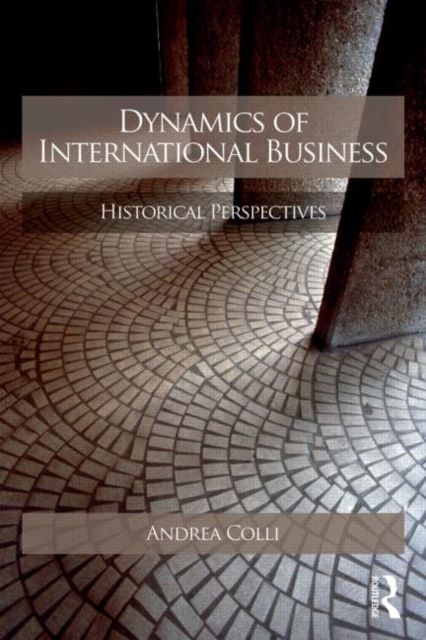Dynamics of International Business : Comparative Perspectives of Firms, Markets and Entrepreneurship