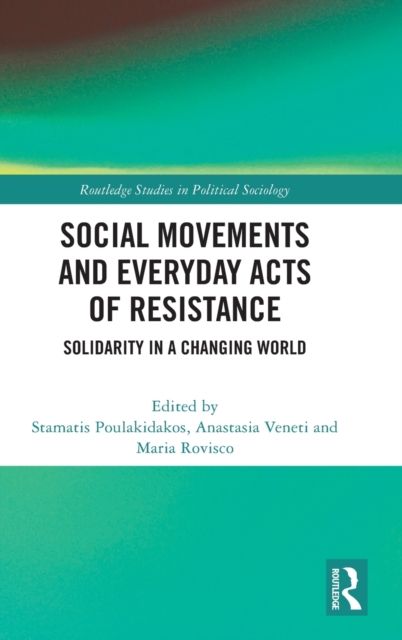 Social Movements and Everyday Acts of Resistance : Solidarity in a Changing World