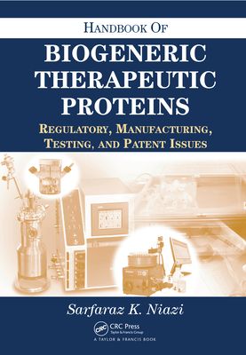 Handbook of Biogeneric Therapeutic Proteins : Regulatory, Manufacturing, Testing, and Patent Issues