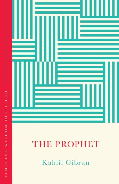 The Prophet : Timeless Wisdom Distilled
