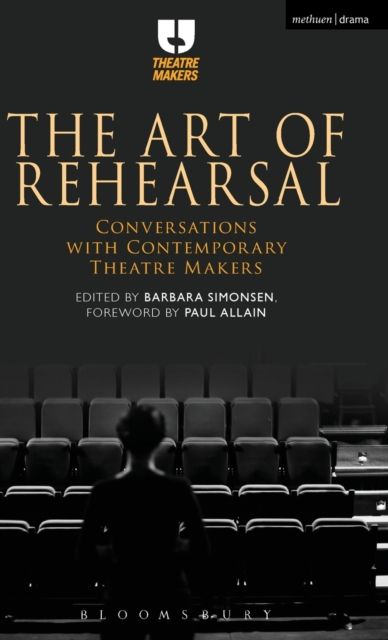 The Art of Rehearsal : Conversations with Contemporary Theatre Makers