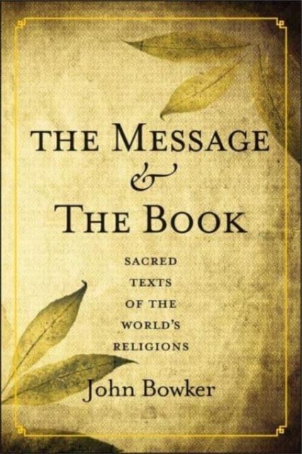 The Message and the Book : Sacred Texts of the World's Religions