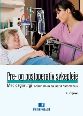 Pre- og postoperativ sykepleie : med dagkirurgi
