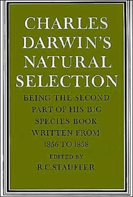 Charles Darwin's Natural Selection : Being the Second Part of his Big Species Book Written from 1856 to 1858