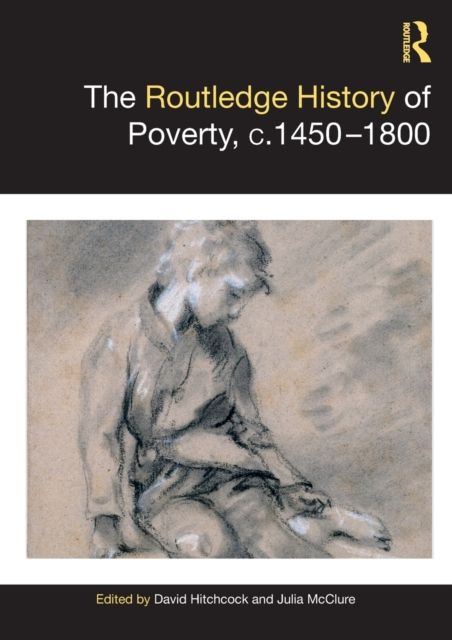 The Routledge History of Poverty, c.1450–1800