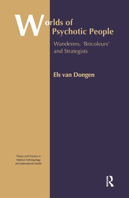 Worlds of Psychotic People : Wanderers, 'Bricoleurs' and Strategists