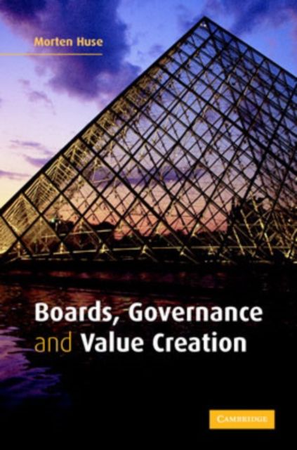 Boards, Governance and Value Creation : The Human Side of Corporate Governance