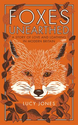 Forsidebilde av Foxes Unearthed : A Story of Love and Loathing in Modern Britain