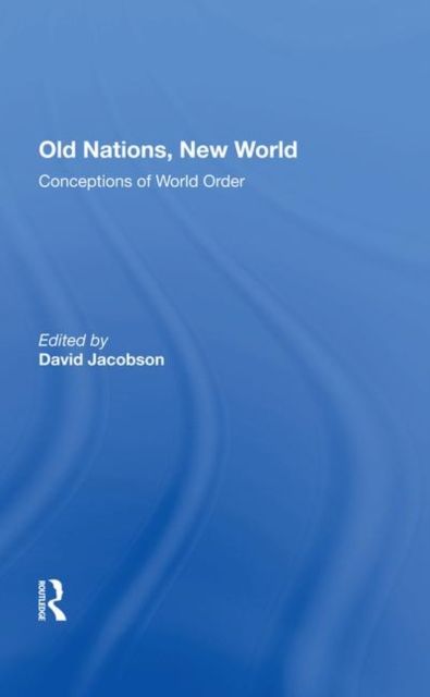 Old Nations, New World : Conceptions Of World Order