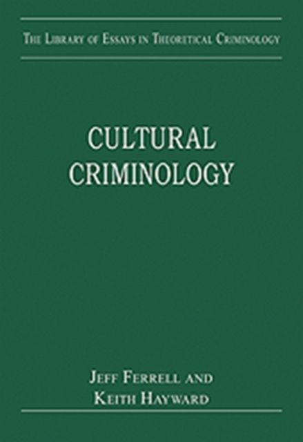 Cultural Criminology : Theories of Crime