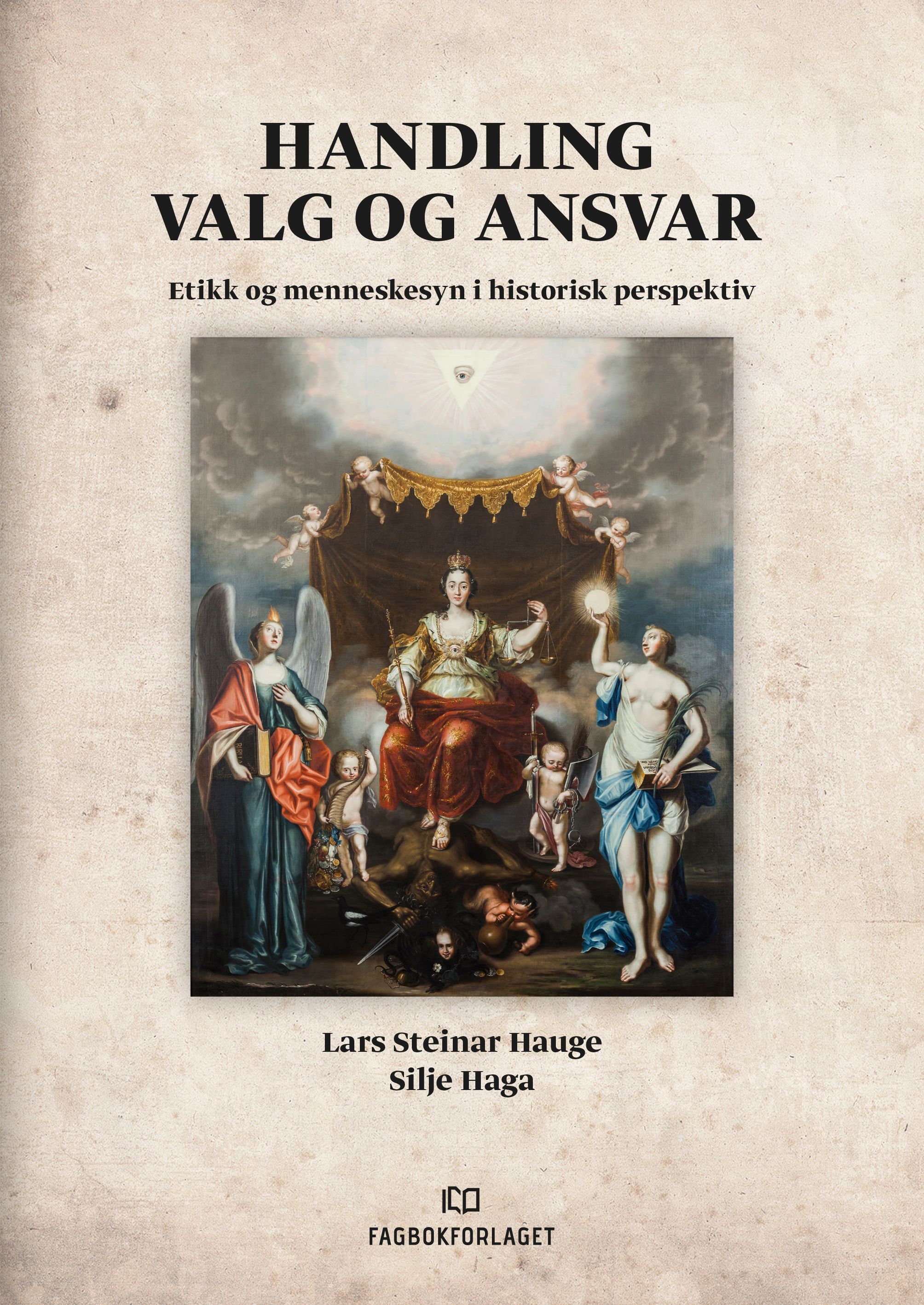 Handling, valg og ansvar : etikk og menneskesyn i historisk perspektiv