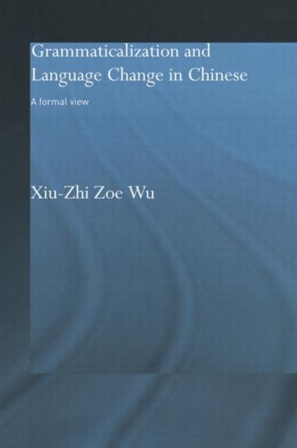 Grammaticalization and Language Change in Chinese : A formal view