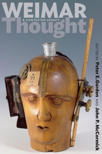 Weimar Thought : A Contested Legacy