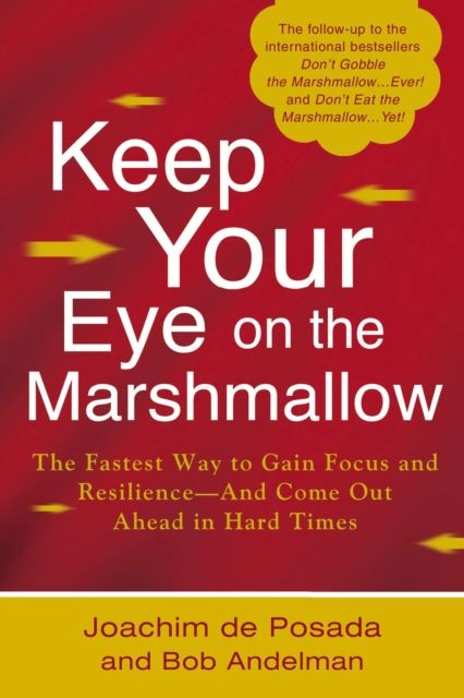 Forsidebilde av Keep Your Eye on the Marshmallow : Gain Focus and Resilience-And Come Out Ahead