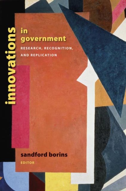 Innovations in Government : Research, Recognition, and Replication