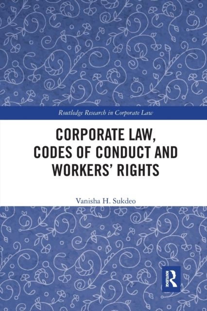 Corporate Law, Codes of Conduct and Workers’ Rights