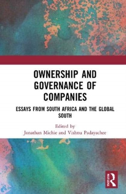Ownership and Governance of Companies : Essays from South Africa and the Global South